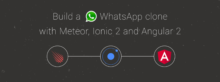 Build a WhatsApp Clone with Ionic 2, Angular 2, and Meteor - The Guild Blog